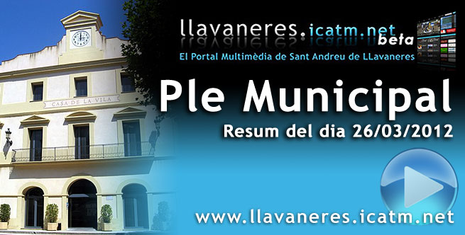 <h3>Resum Ple Municipal</h3>Resum 26/03/2012(Prova)